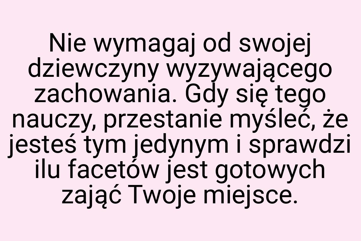 Nie wymagaj od swojej dziewczyny wyzywającego zachowania