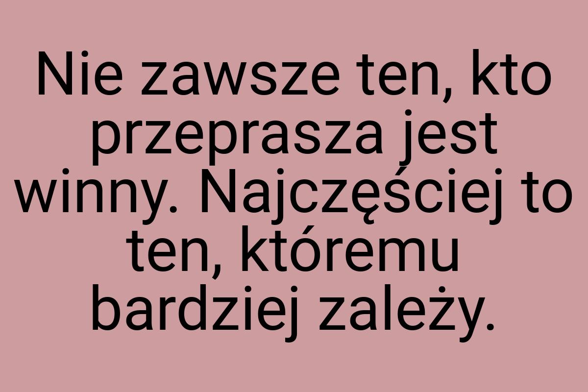 Nie zawsze ten, kto przeprasza jest winny. Najczęściej to