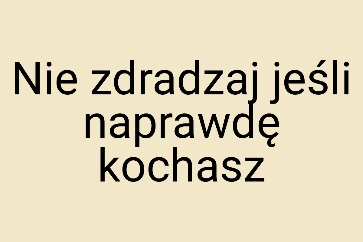 Nie zdradzaj jeśli naprawdę kochasz