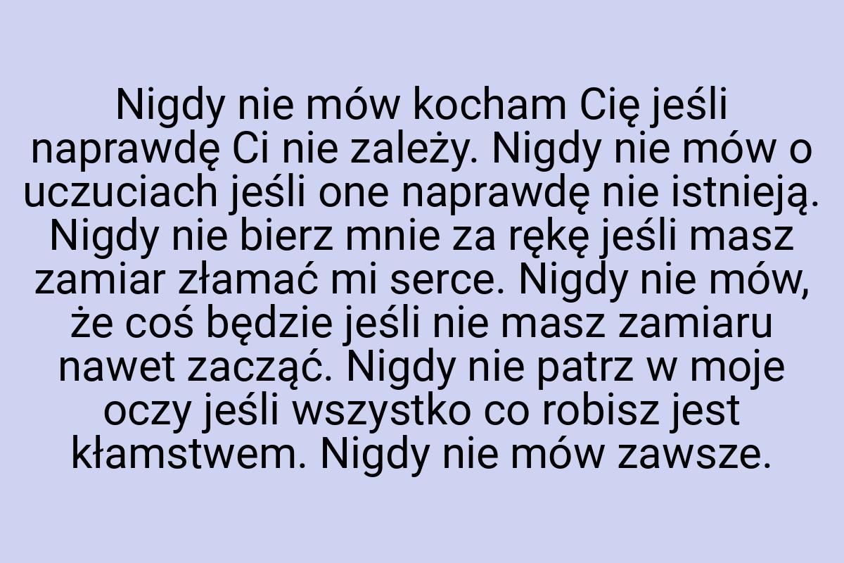 Nigdy nie mów kocham Cię jeśli naprawdę Ci nie zależy