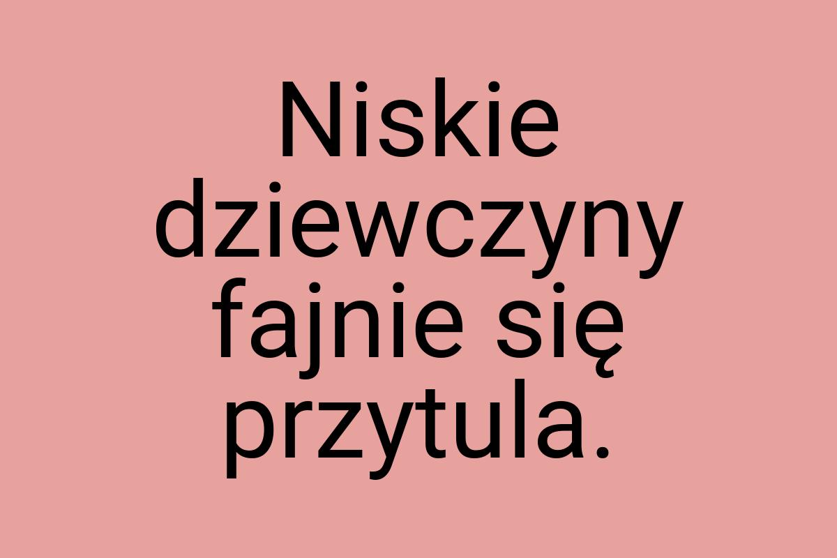 Niskie dziewczyny fajnie się przytula