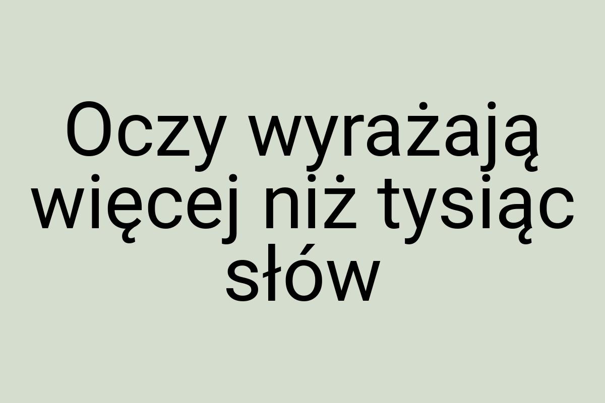 Oczy wyrażają więcej niż tysiąc słów