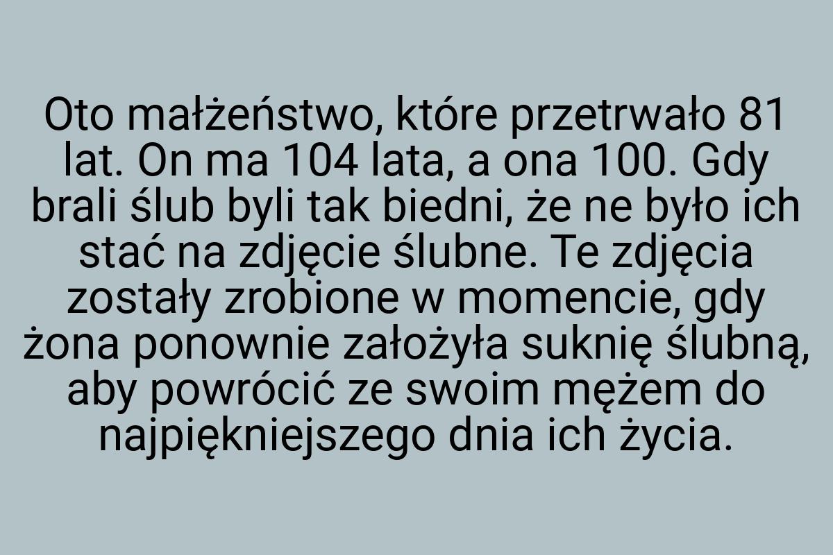 Oto małżeństwo, które przetrwało 81 lat. On ma 104 lata, a