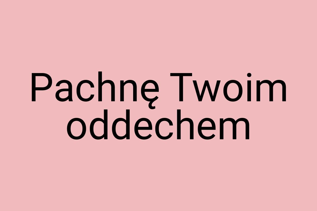 Pachnę Twoim oddechem