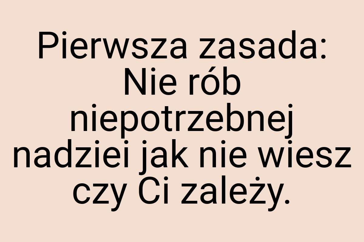 Pierwsza zasada: Nie rób niepotrzebnej nadziei jak nie