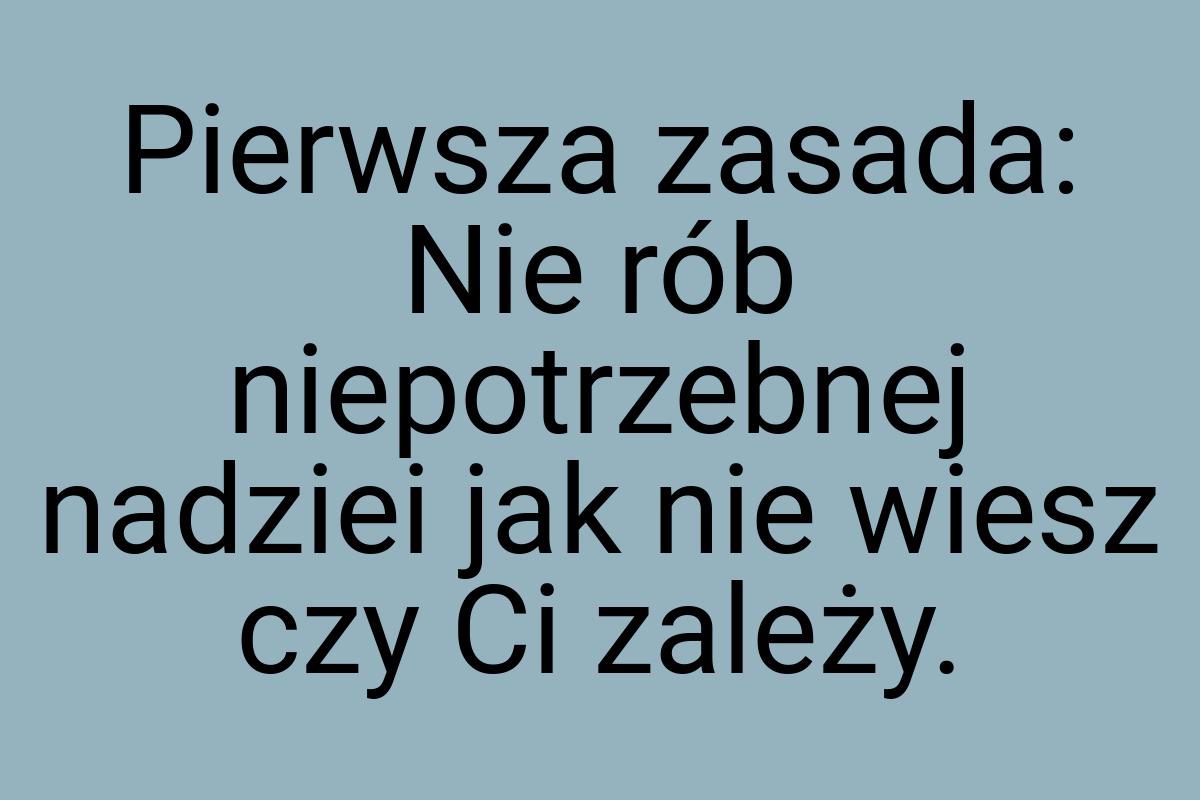 Pierwsza zasada: Nie rób niepotrzebnej nadziei jak nie