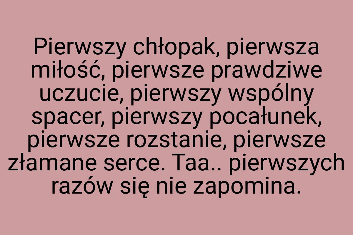 Pierwszy chłopak, pierwsza miłość, pierwsze prawdziwe