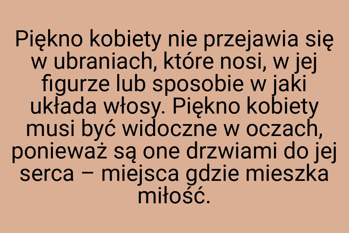 Piękno kobiety nie przejawia się w ubraniach, które nosi, w