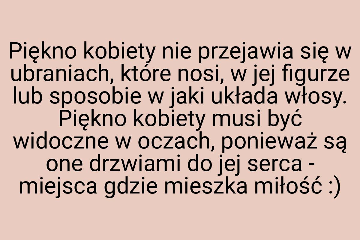 Piękno kobiety nie przejawia się w ubraniach, które nosi, w