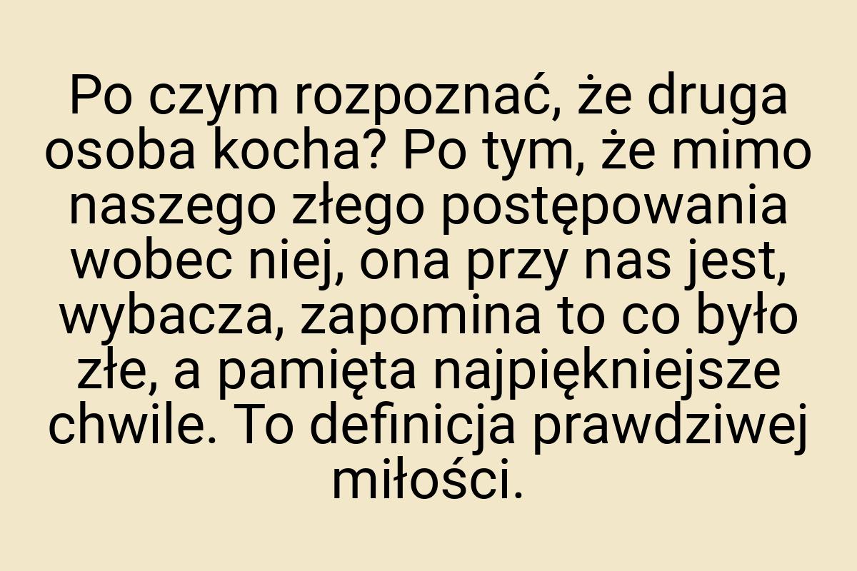 Po czym rozpoznać, że druga osoba kocha? Po tym, że mimo