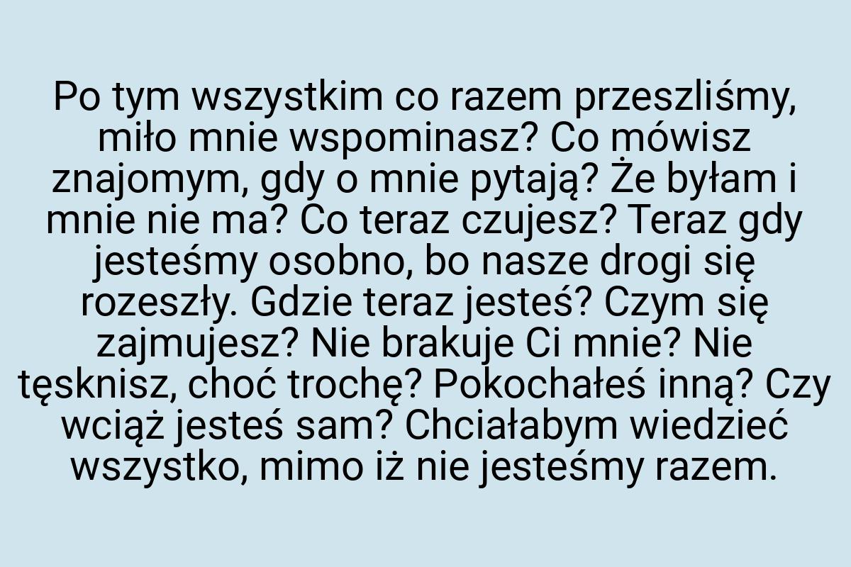 Po tym wszystkim co razem przeszliśmy, miło mnie