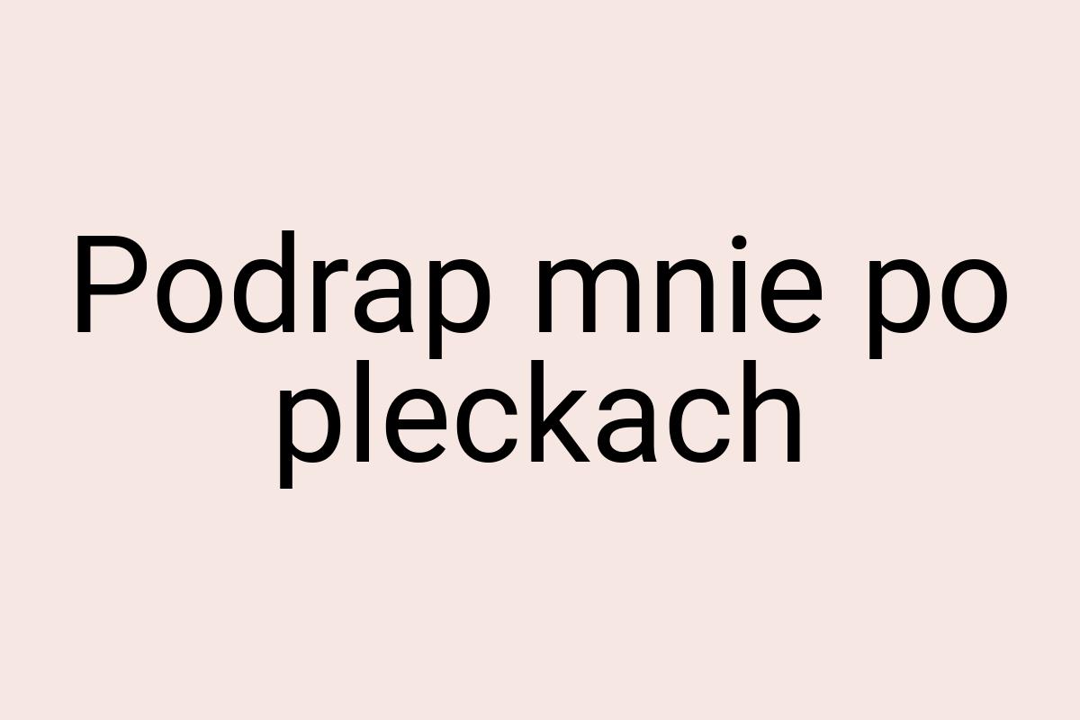 Podrap mnie po pleckach