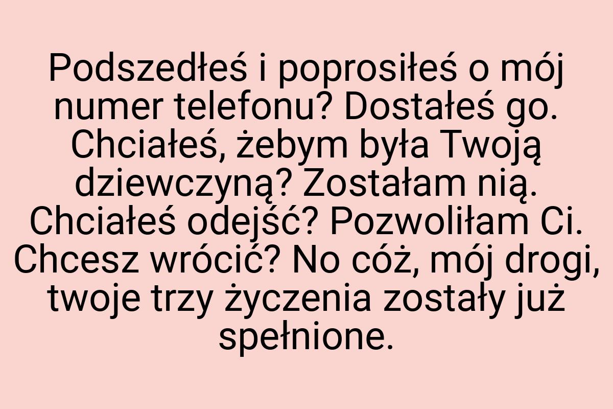 Podszedłeś i poprosiłeś o mój numer telefonu? Dostałeś go