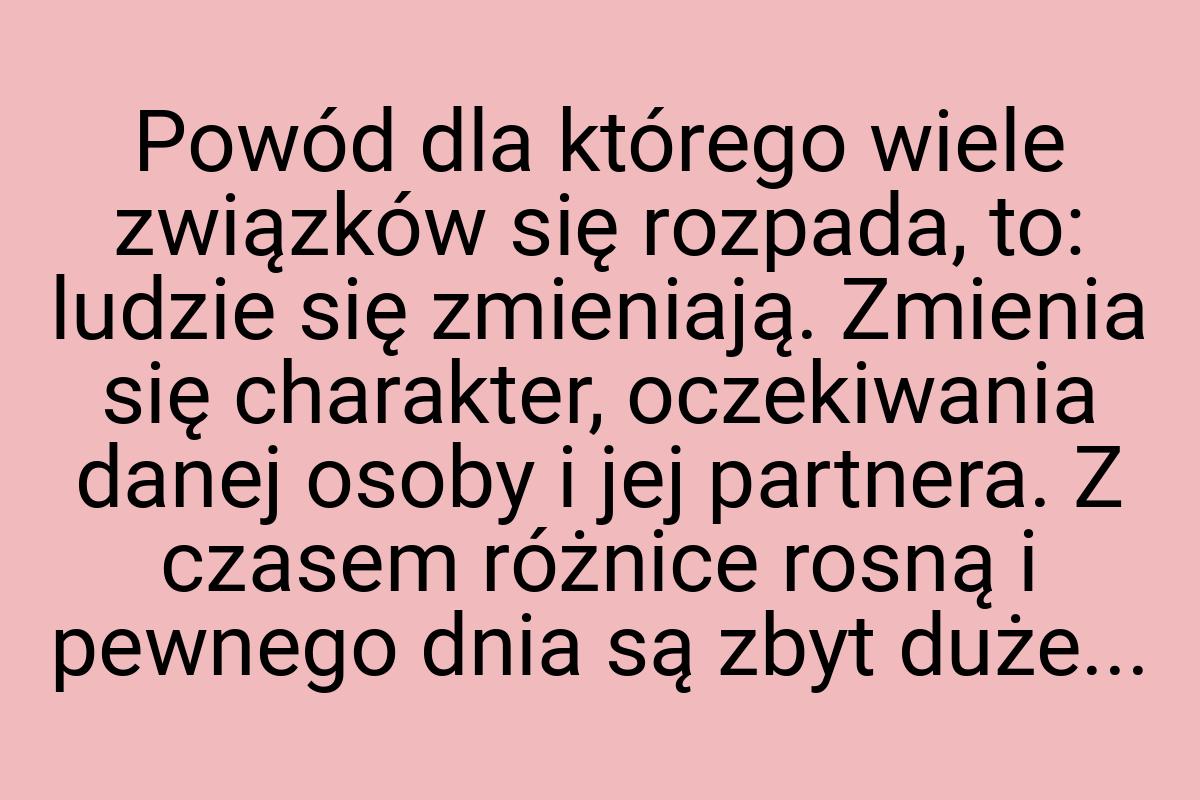 Powód dla którego wiele związków się rozpada, to: ludzie