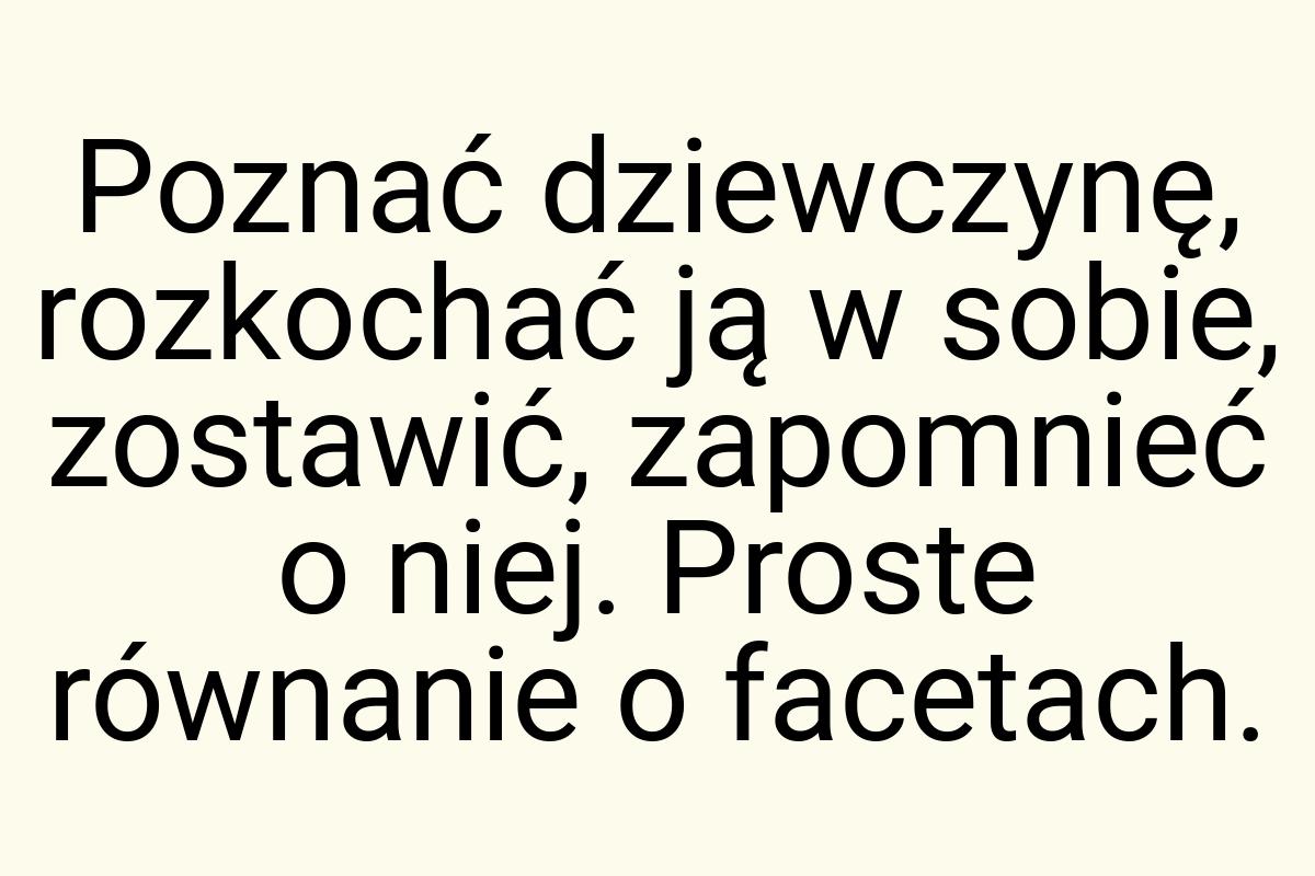 Poznać dziewczynę, rozkochać ją w sobie, zostawić