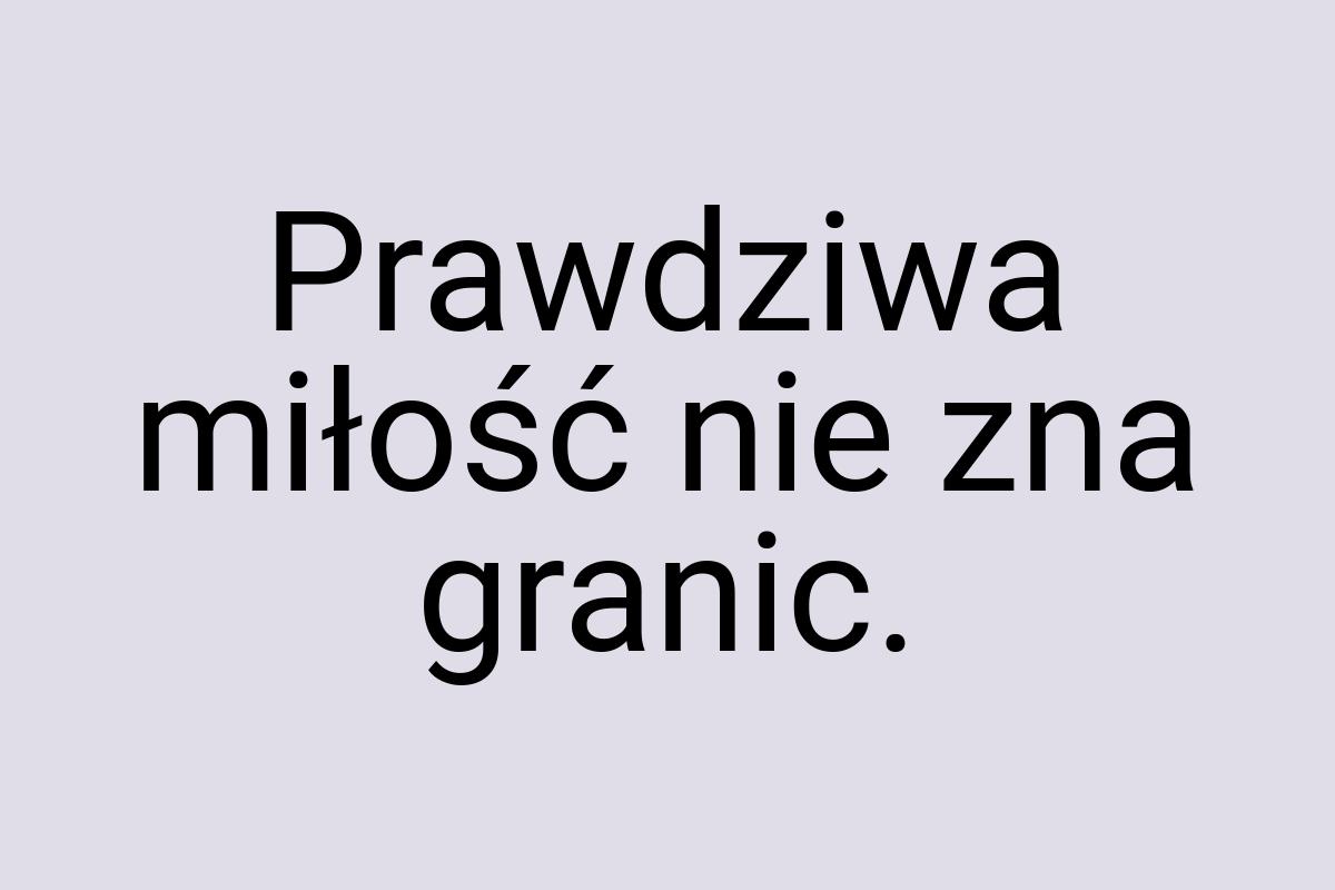 Prawdziwa miłość nie zna granic