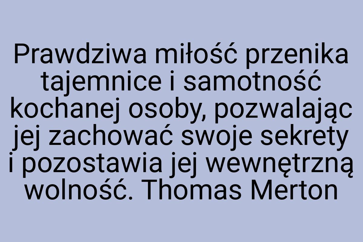 Prawdziwa miłość przenika tajemnice i samotność kochanej