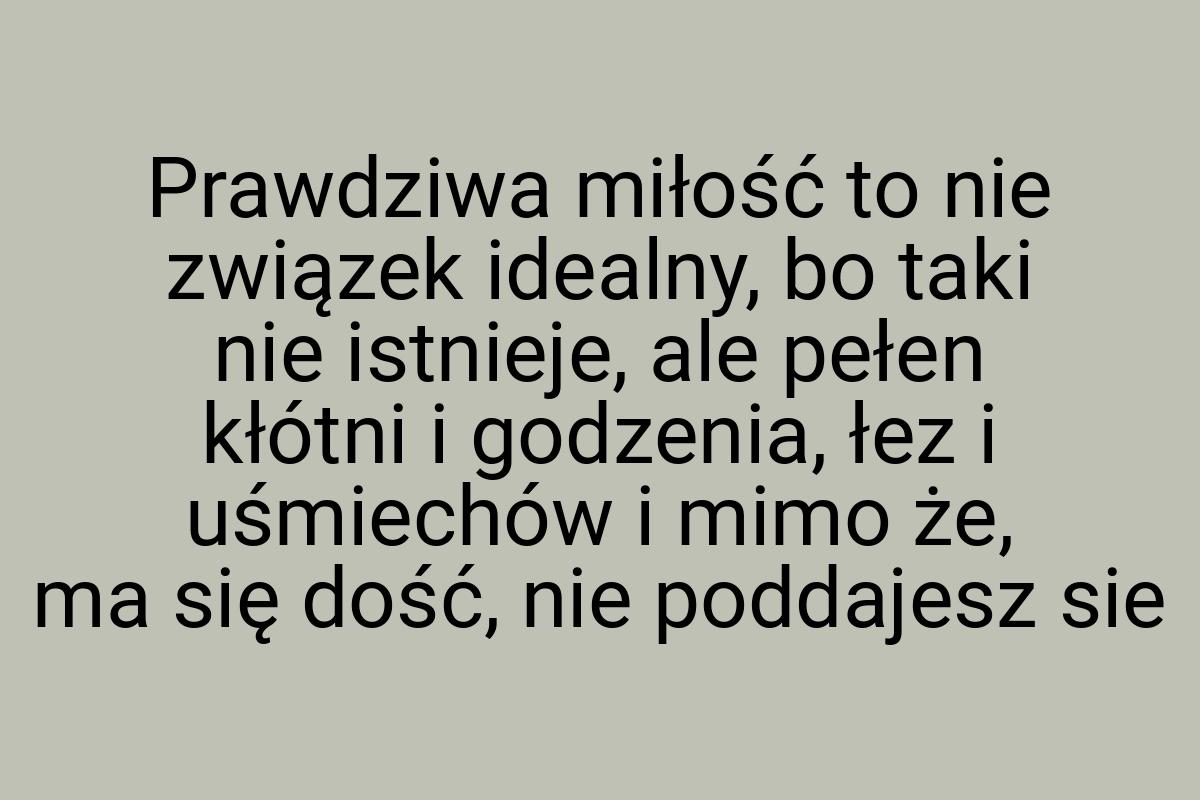 Prawdziwa miłość to nie związek idealny, bo taki nie
