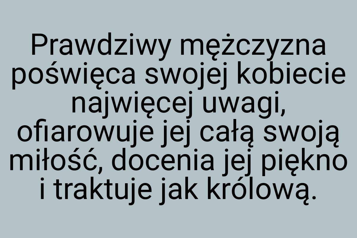 Prawdziwy mężczyzna poświęca swojej kobiecie najwięcej