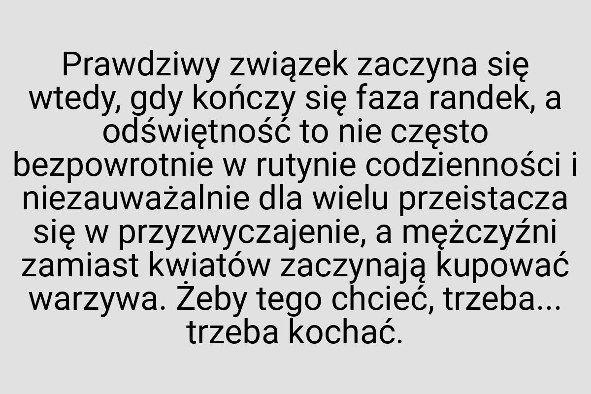 Prawdziwy związek zaczyna się wtedy, gdy kończy się faza