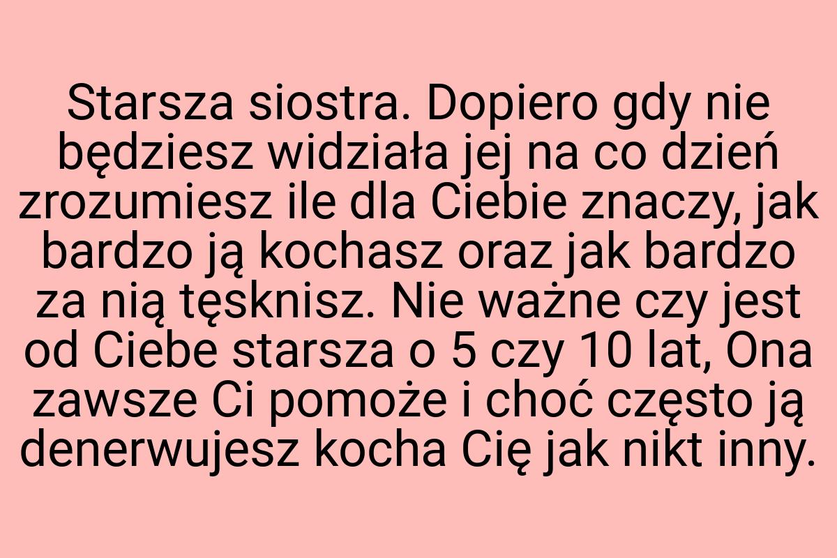 Starsza siostra. Dopiero gdy nie będziesz widziała jej na
