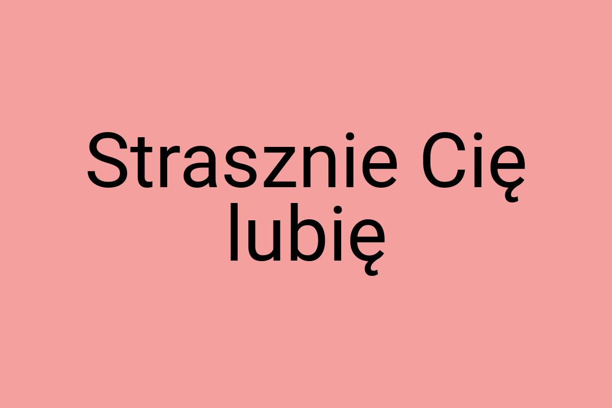 Strasznie Cię lubię