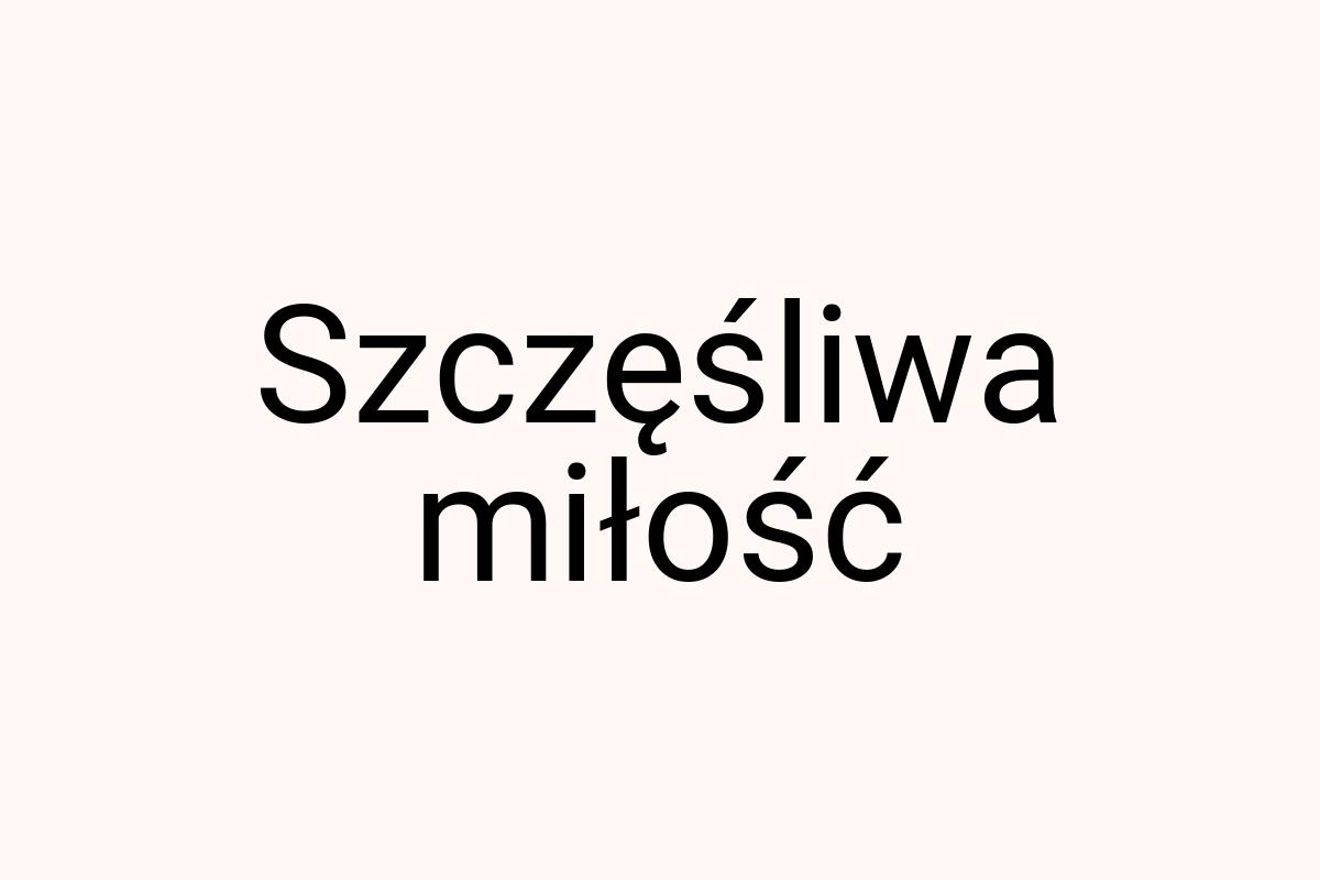 Szczęśliwa miłość