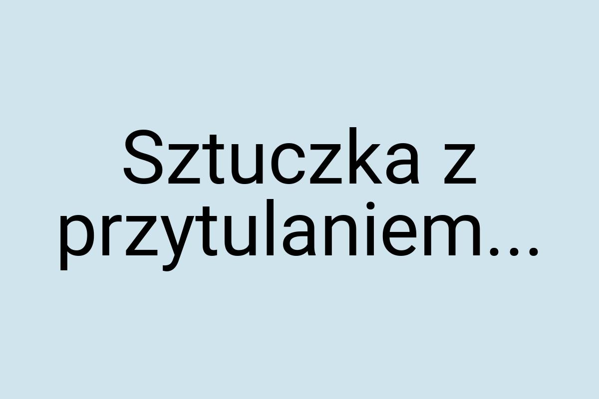 Sztuczka z przytulaniem