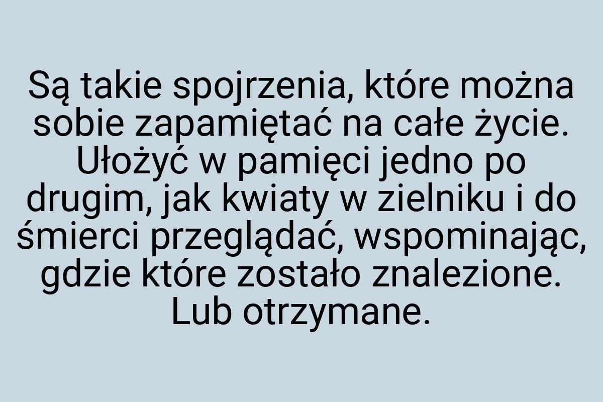 Są takie spojrzenia, które można sobie zapamiętać na całe