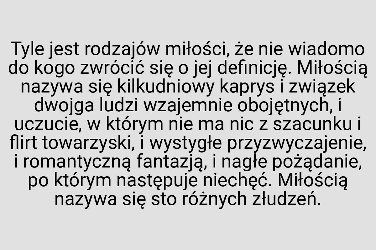 Tyle jest rodzajów miłości, że nie wiadomo do kogo zwrócić