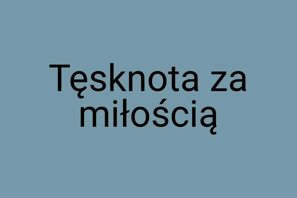 Tęsknota za miłością