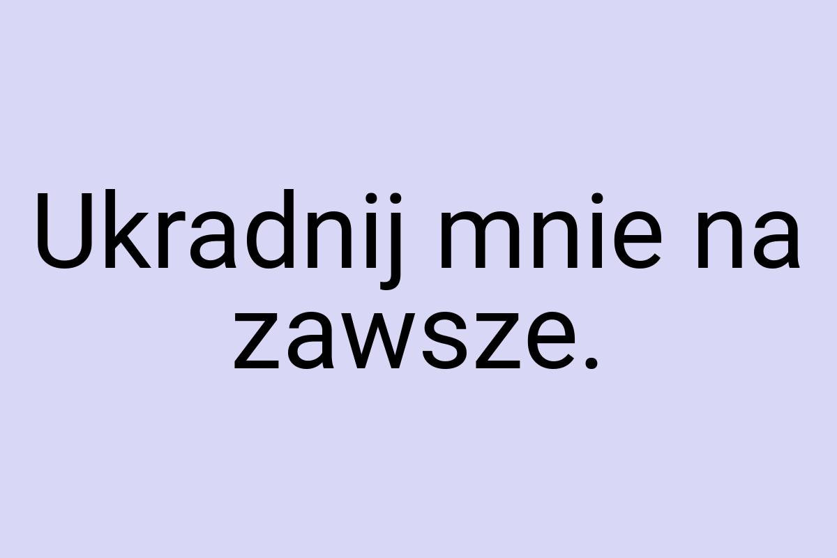 Ukradnij mnie na zawsze