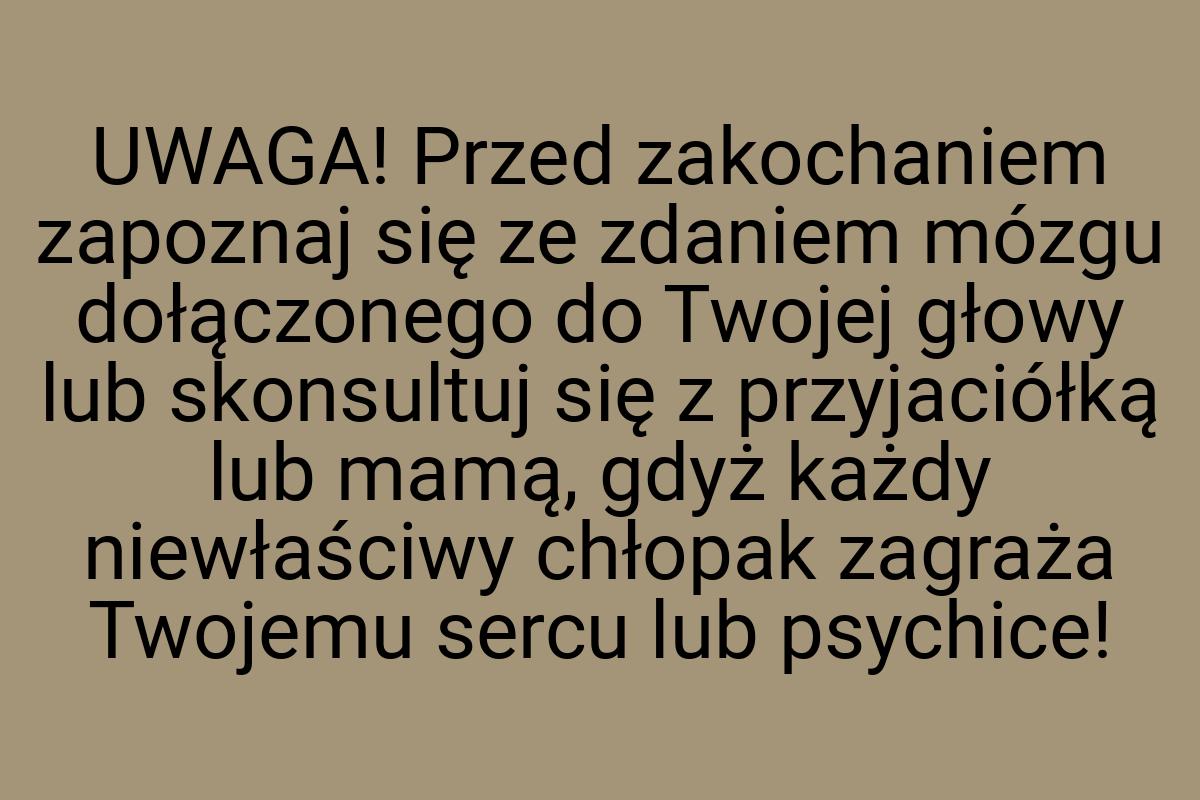 UWAGA! Przed zakochaniem zapoznaj się ze zdaniem mózgu