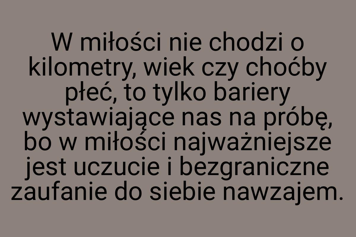 W miłości nie chodzi o kilometry, wiek czy choćby płeć, to