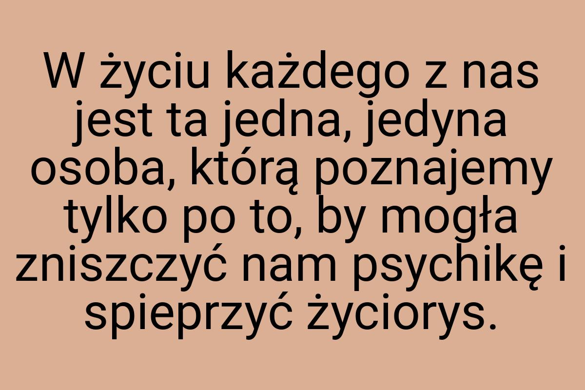 W życiu każdego z nas jest ta jedna, jedyna osoba, którą