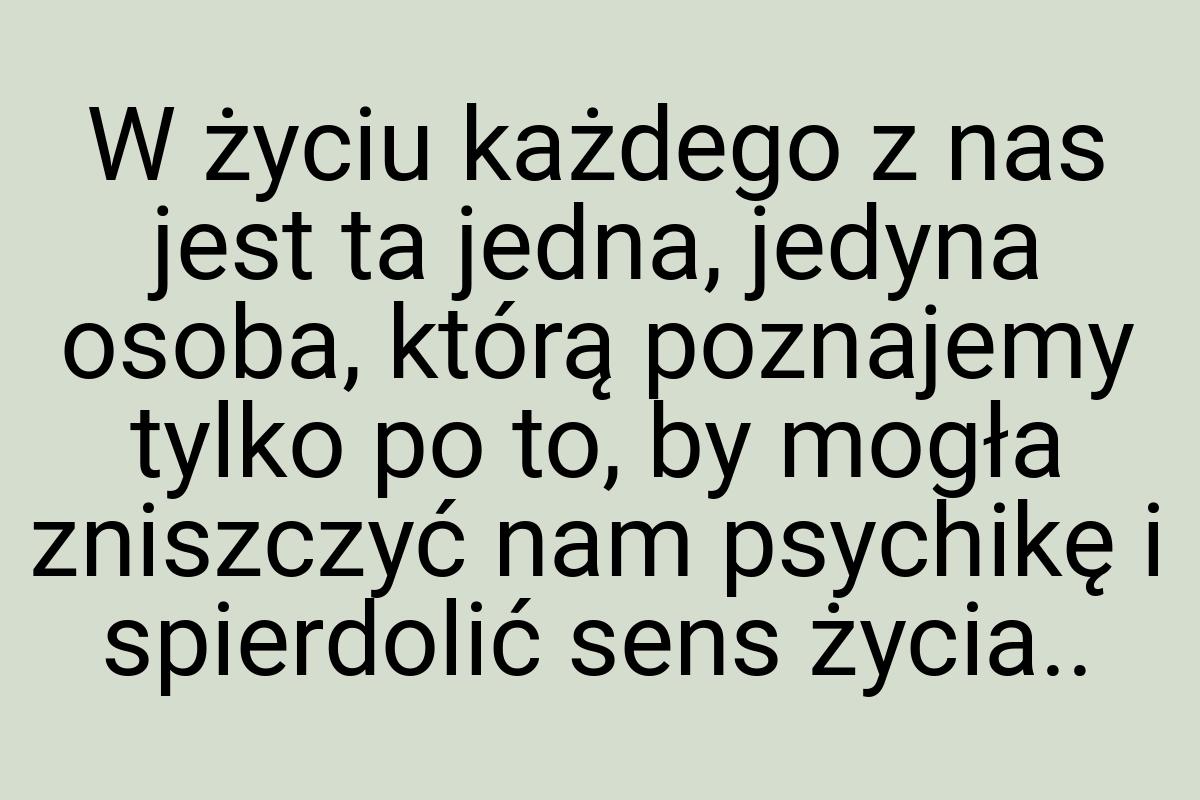 W życiu każdego z nas jest ta jedna, jedyna osoba, którą