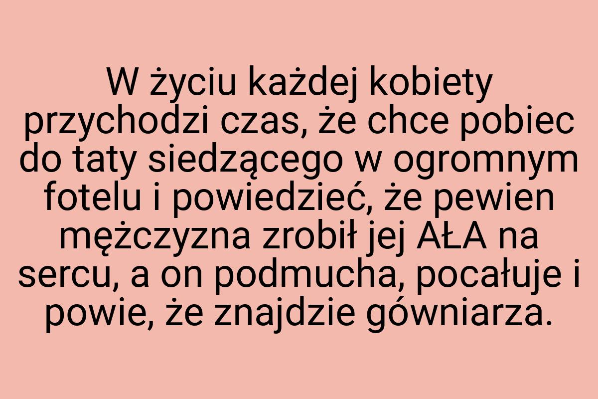 W życiu każdej kobiety przychodzi czas, że chce pobiec do