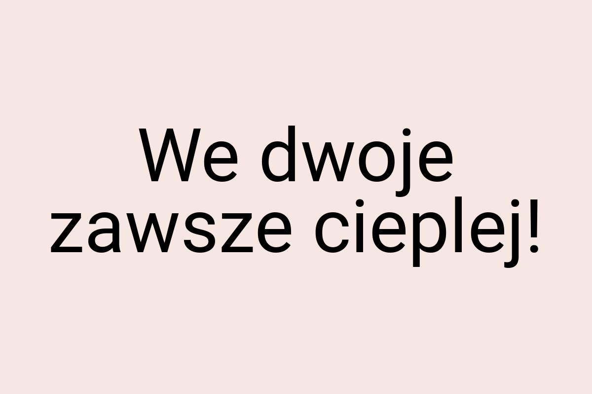 We dwoje zawsze cieplej