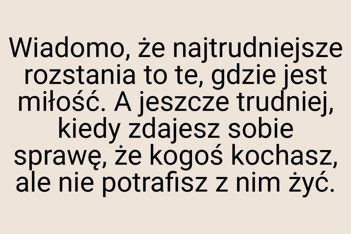 Wiadomo, że najtrudniejsze rozstania to te, gdzie jest