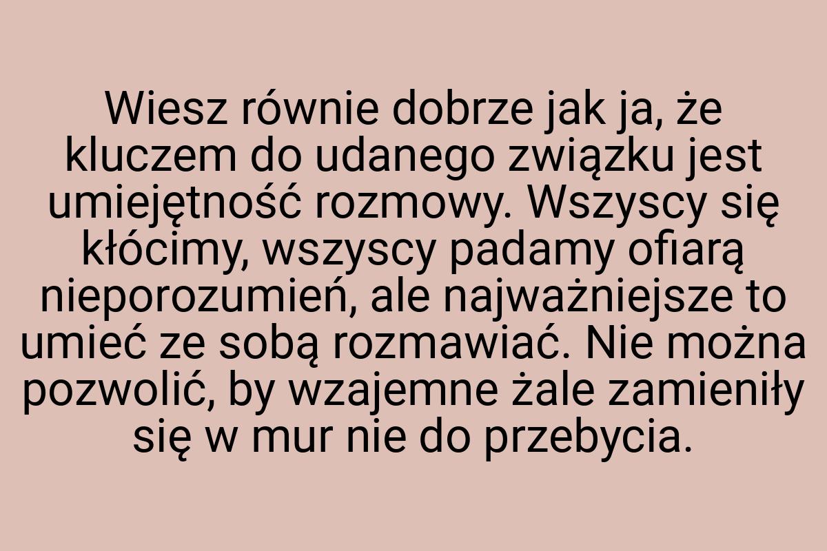 Wiesz równie dobrze jak ja, że kluczem do udanego związku