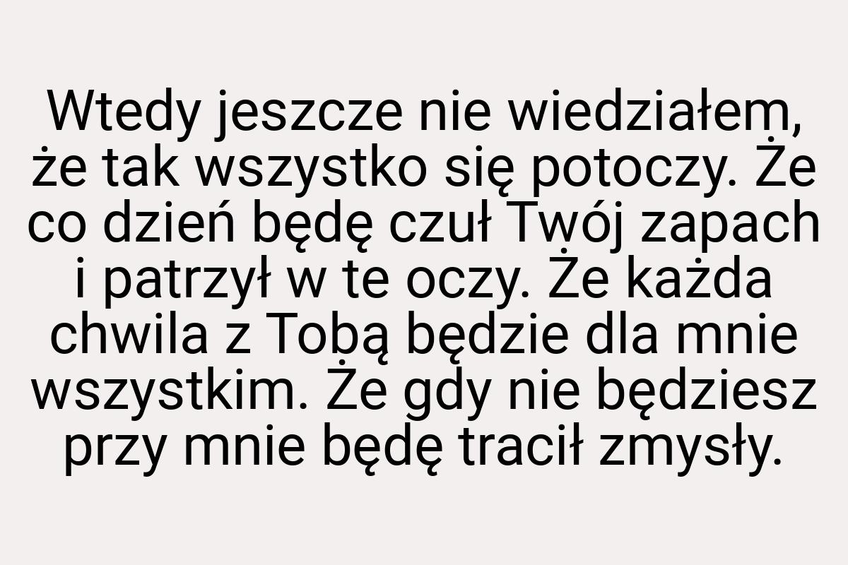 Wtedy jeszcze nie wiedziałem, że tak wszystko się potoczy