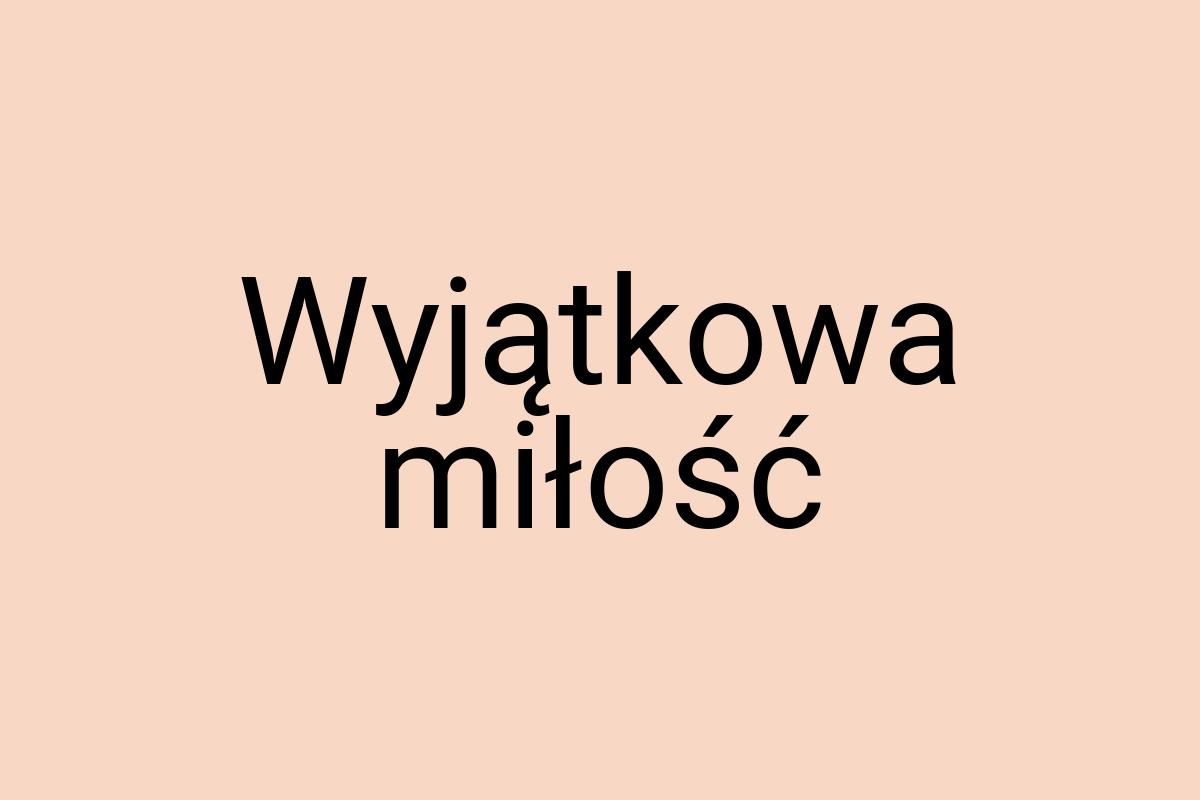 Wyjątkowa miłość