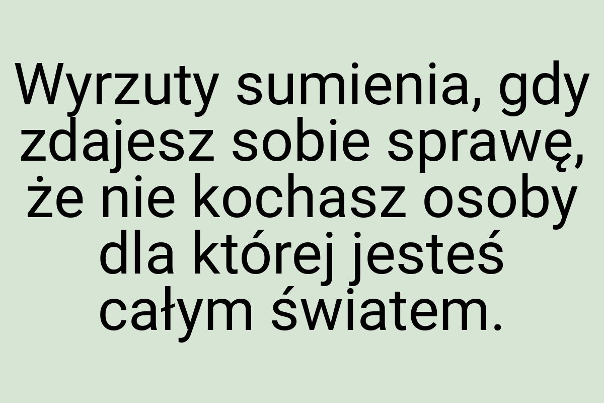 Wyrzuty sumienia, gdy zdajesz sobie sprawę, że nie kochasz