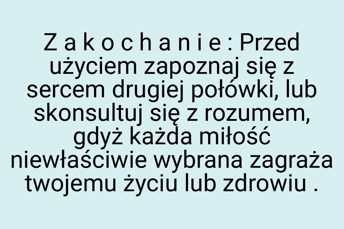 Z a k o c h a n i e : Przed użyciem zapoznaj się z sercem