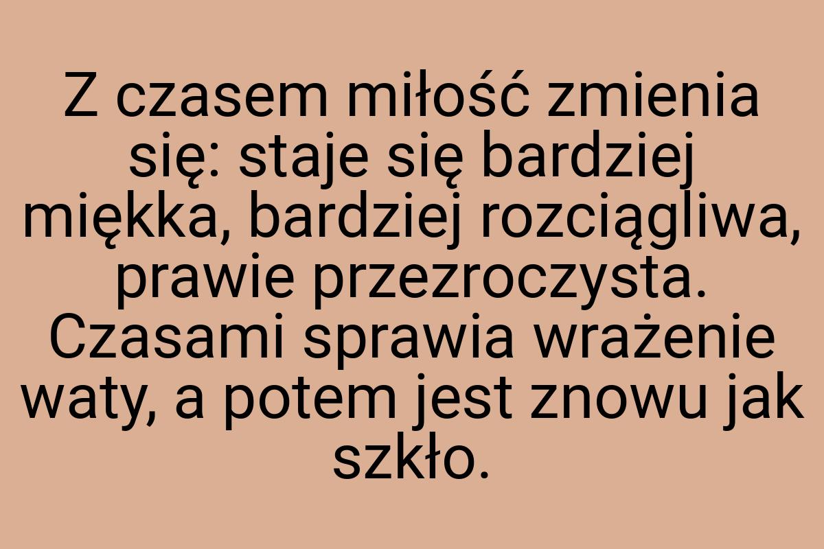 Z czasem miłość zmienia się: staje się bardziej miękka