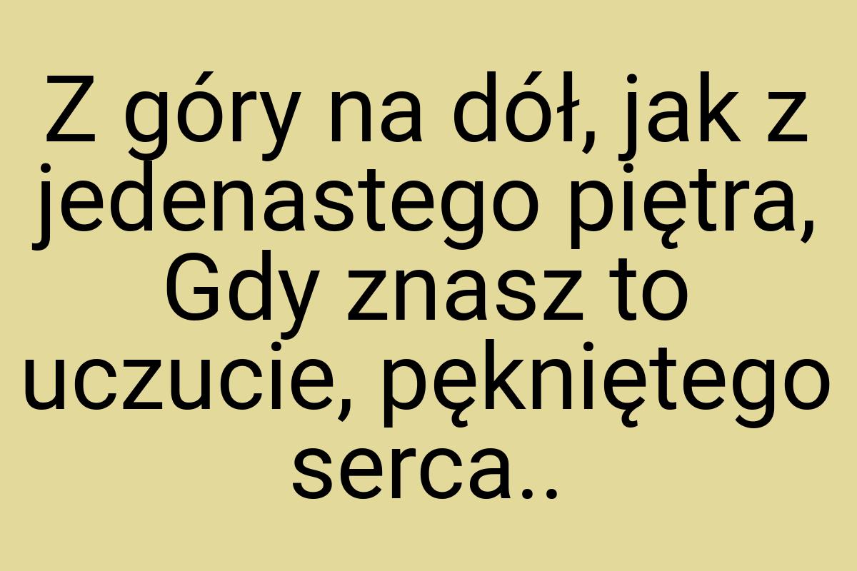 Z góry na dół, jak z jedenastego piętra, Gdy znasz to