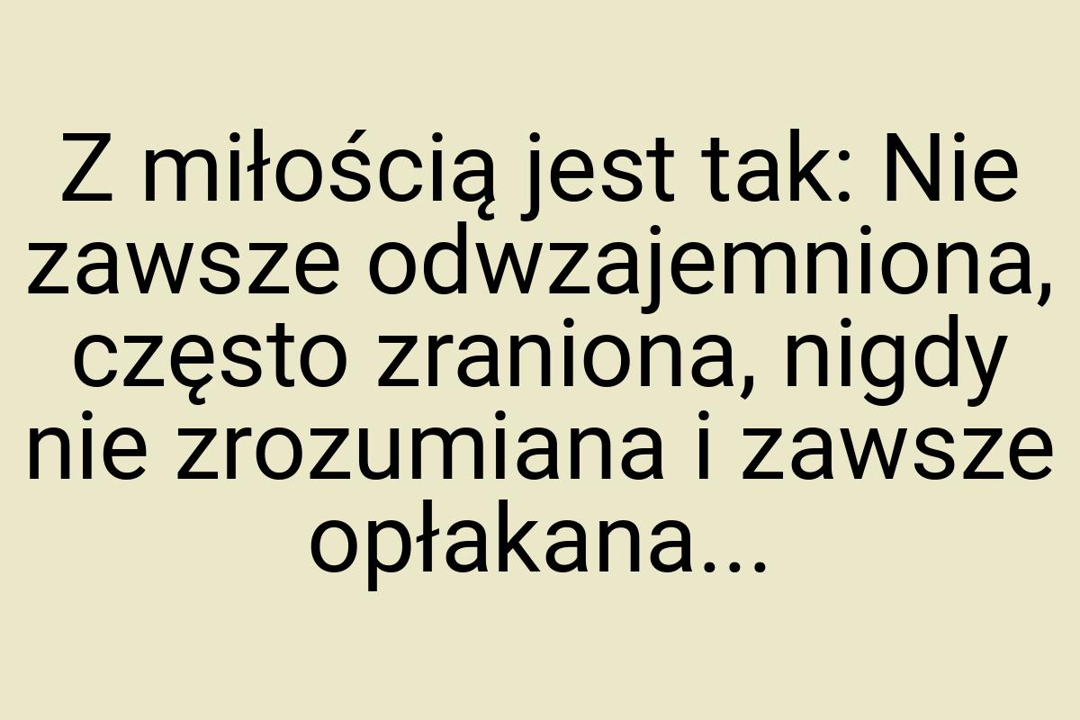 Z miłością jest tak: Nie zawsze odwzajemniona, często