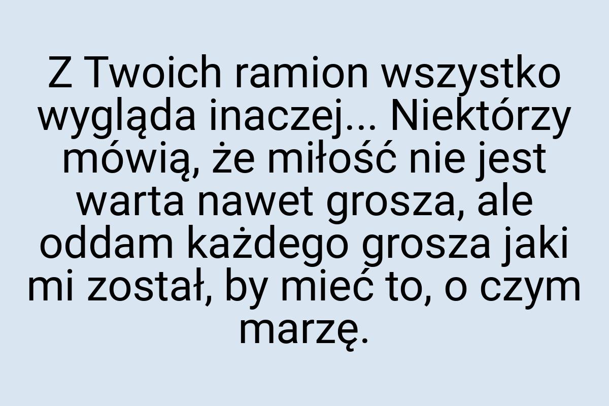 Z Twoich ramion wszystko wygląda inaczej... Niektórzy