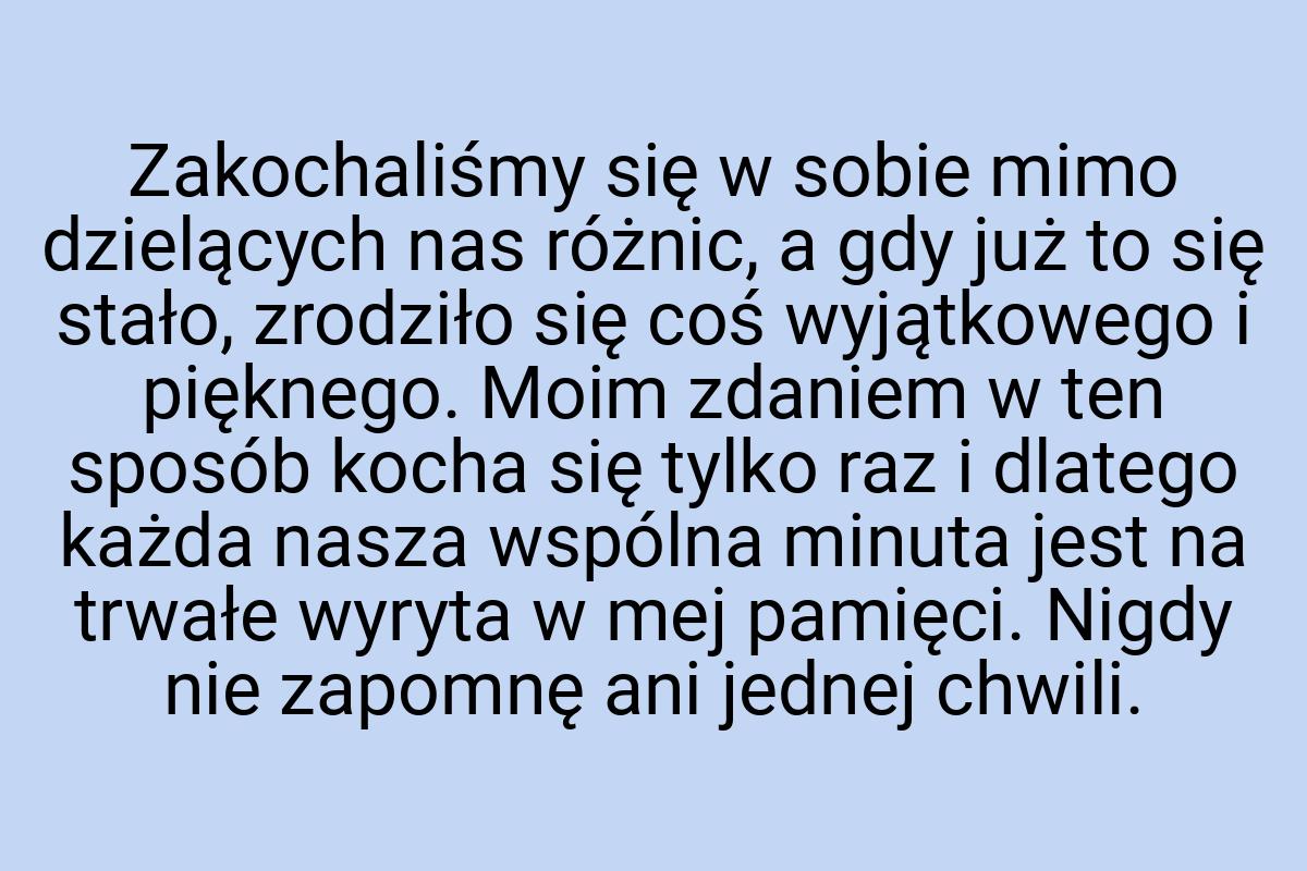 Zakochaliśmy się w sobie mimo dzielących nas różnic, a gdy