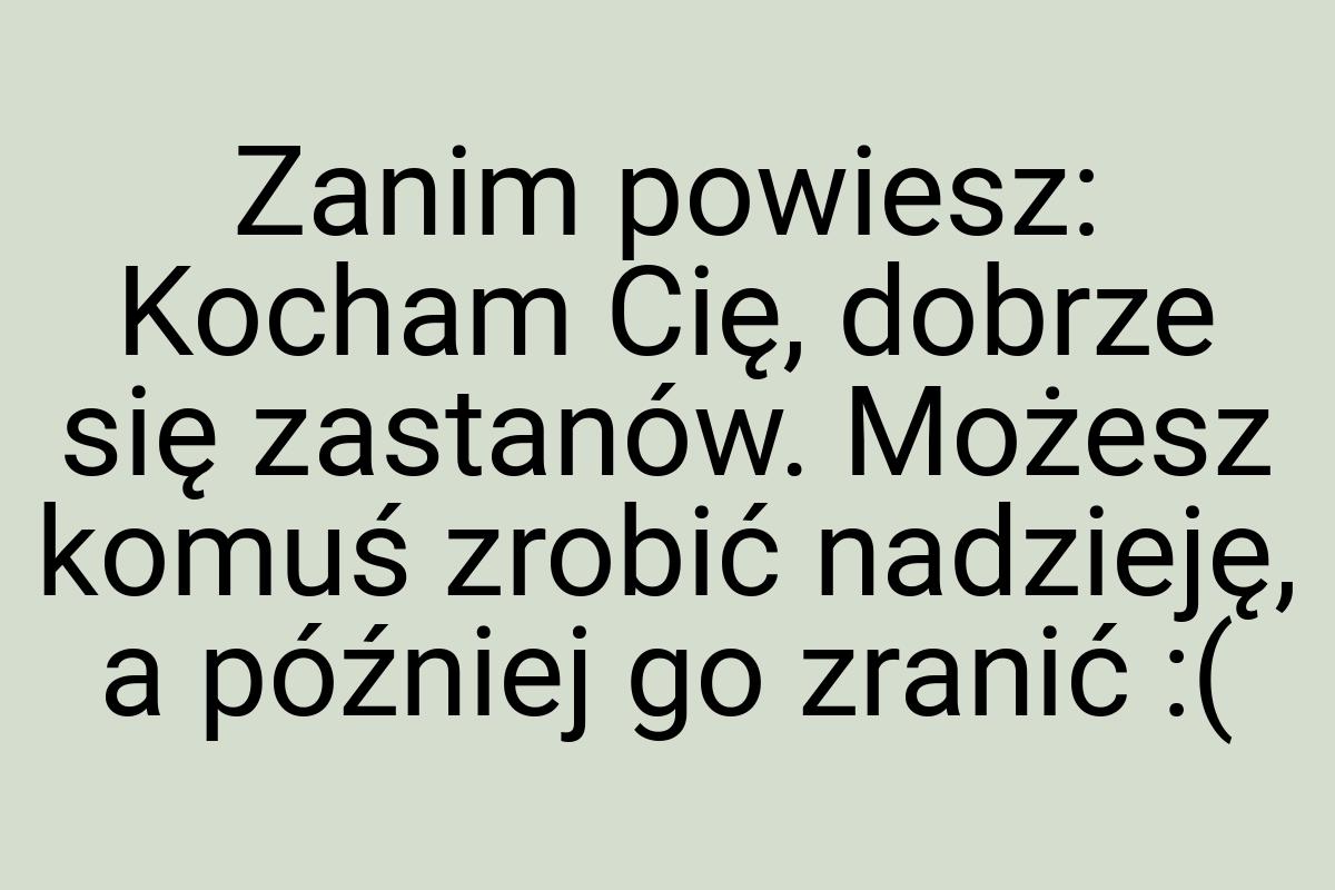 Zanim powiesz: Kocham Cię, dobrze się zastanów. Możesz